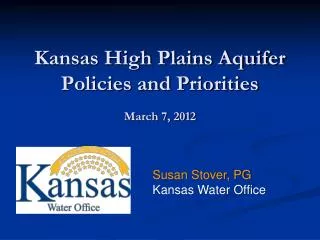 Kansas High Plains Aquifer Policies and Priorities March 7, 2012