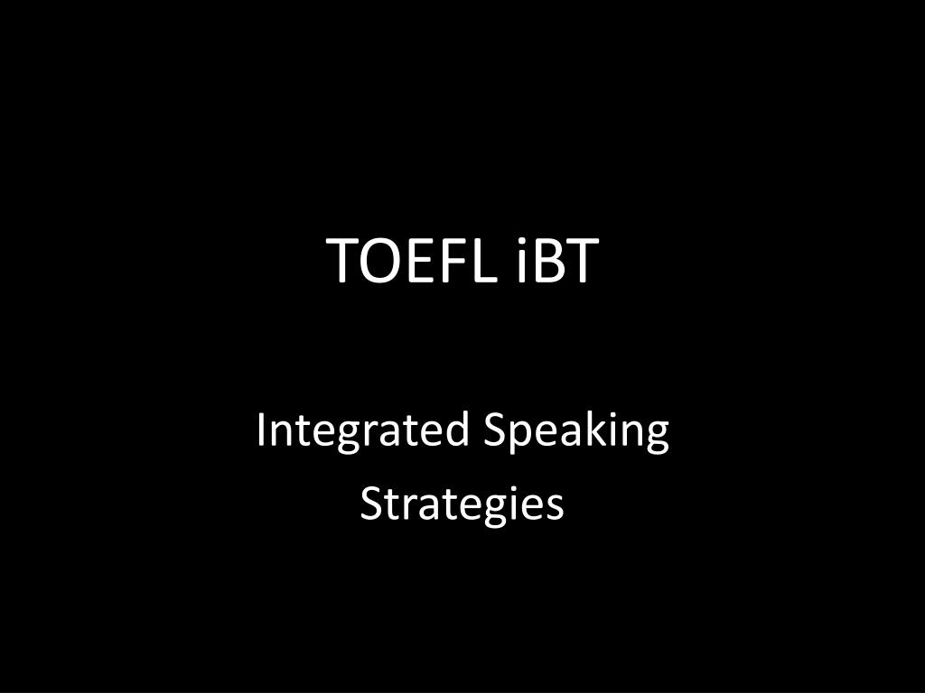 PPT - TOEFL iBT PowerPoint Presentation, free download - ID:2628625