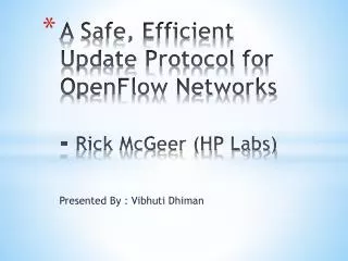 A Safe, Efficient Update Protocol for OpenFlow Networks - Rick McGeer (HP Labs)