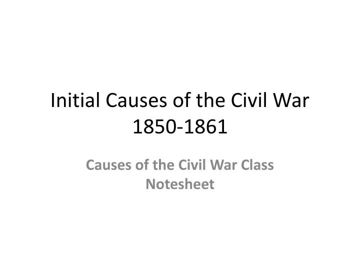 initial causes of the civil war 1850 1861