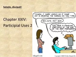 Salvete, discipuli! Chapter XXIV: Participial Uses 2