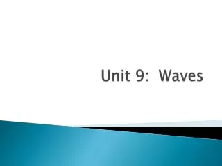 Unit 9: Waves