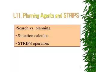 Search vs. planning Situation calculus STRIPS operators