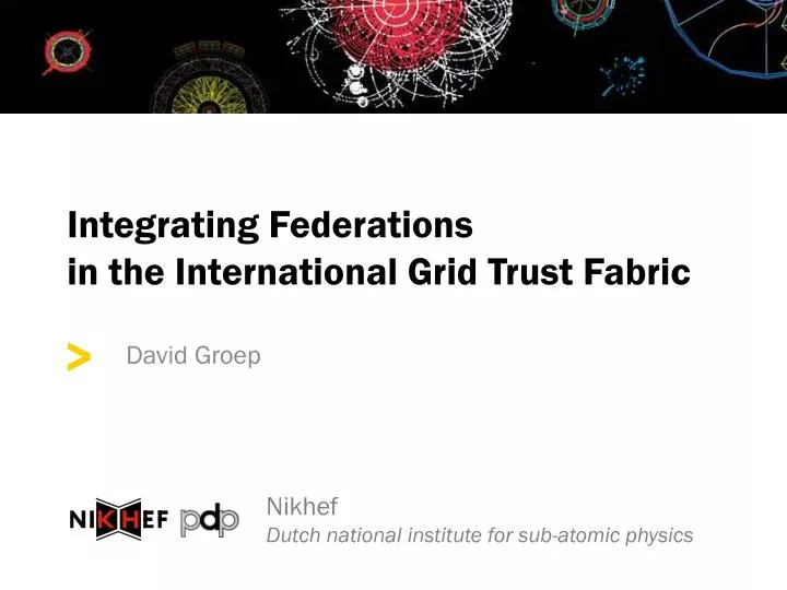 integrating federations in the international grid trust fabric
