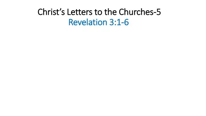 christ s letters to the churches 5 revelation 3 1 6