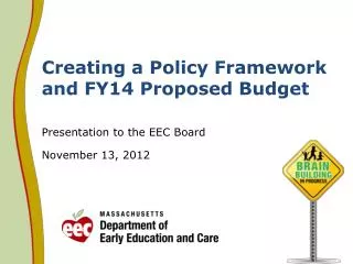 Creating a Policy Framework and FY14 Proposed Budget