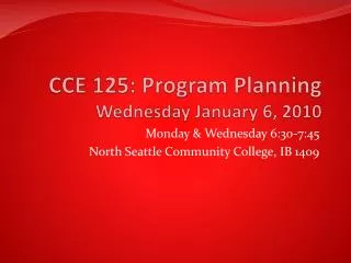 CCE 125: Program Planning Wednesday January 6, 2010