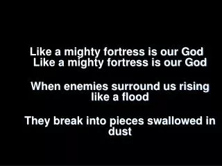 Like a mighty fortress is our God Like a mighty fortress is our God