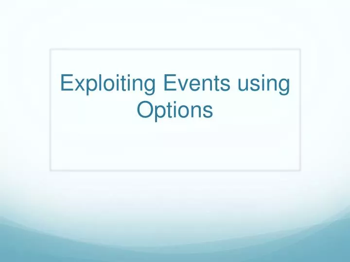 exploiting events using options