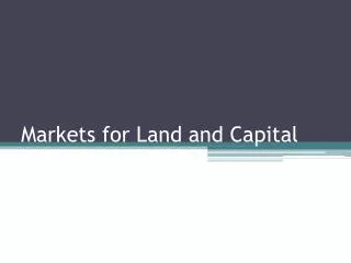 Markets for Land and Capital