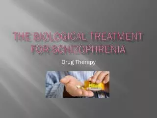 the Biological Treatment for Schizophrenia
