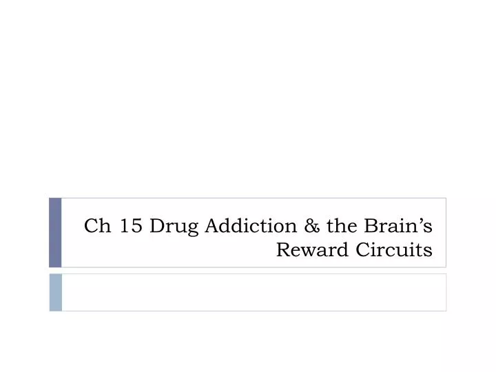 ch 15 drug addiction the brain s reward circuits
