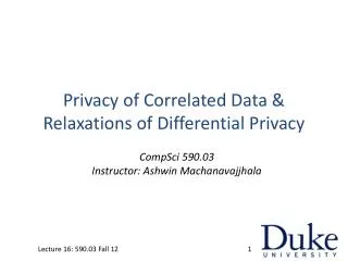 Privacy of Correlated Data &amp; Relaxations of Differential Privacy