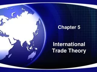 Chapter 5 International Trade Theory
