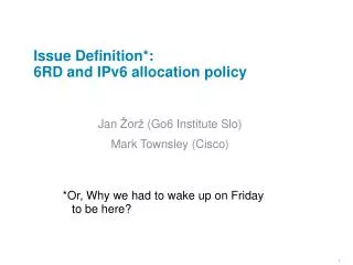 Issue D efinition*: 6RD and IPv6 allocation policy
