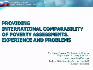 PROVIDING INTERNATIONAL COMPARABILITY OF POVERTY ASSESSMENTS . EXPERIENCE AND PROBLEMS
