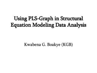 Using PLS-Graph in Structural Equation Modeling Data Analysis