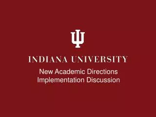 New Academic Directions Implementation Discussion