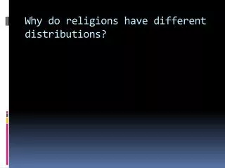 Why do religions have different distributions?