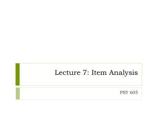 Lecture 7: Item Analysis