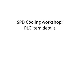 SPD Cooling workshop: PLC item details