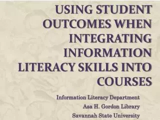 Using Student Outcomes when Integrating information literacy skills into courses
