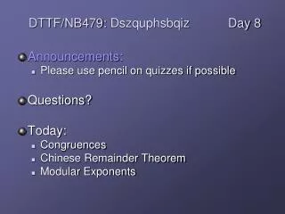 Announcements: Please use pencil on quizzes if possible Questions? Today: Congruences