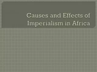 Causes and Effects of Imperialism in Africa