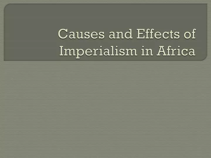 causes and effects of imperialism in africa