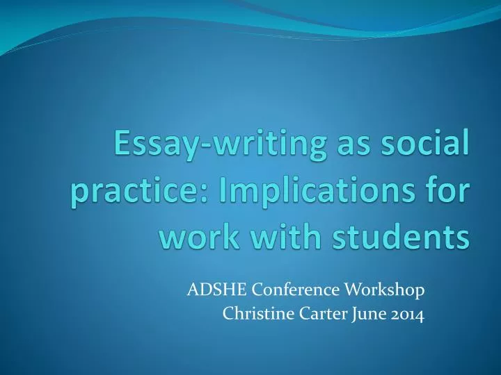 essay writing as social practice implications for work with students