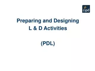 Preparing and Designing L &amp; D Activities (PDL)