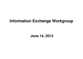 Information Exchange Workgroup