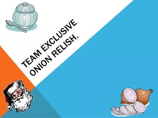Team Exclusive onion relish.
