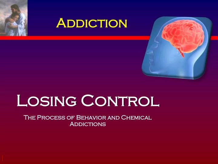 losing control the process of behavior and chemical addictions