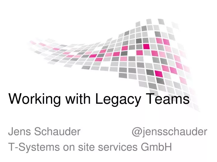 working with legacy teams