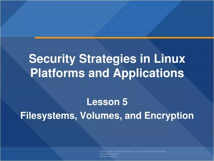 security strategies in linux platforms and applications lesson 5 filesystems volumes and encryption