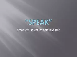 Creativity Project By: Caitlin Spacht