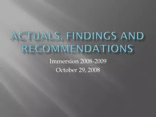 Actuals , Findings and Recommendations