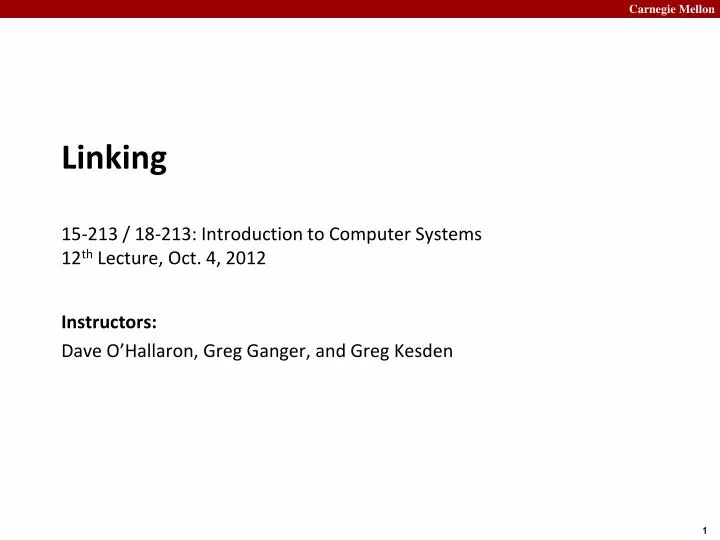 linking 15 213 18 213 introduction to computer systems 12 th lecture oct 4 2012