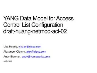 YANG Data Model for Access Control List Configuration draft-huang-netmod-acl- 02