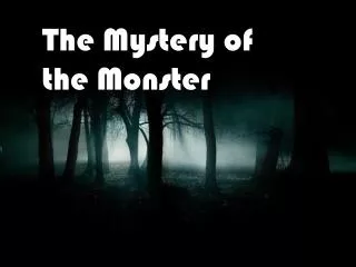The Mystery of the Monster