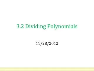 3.2 Dividing Polynomials