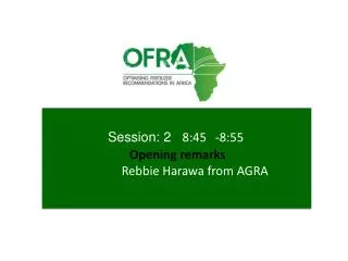 session 2 8 45 8 55 opening remarks rebbie h arawa from agra