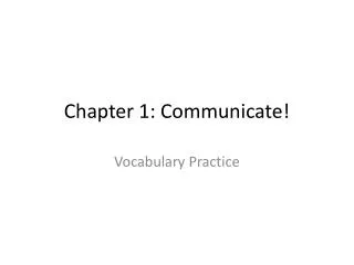 Chapter 1: Communicate!