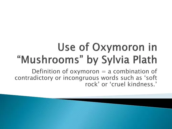 use of oxymoron in mushrooms by sylvia plath