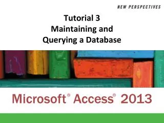 Tutorial 3 Maintaining and Querying a Database