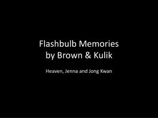 Flashbulb Memories by Brown &amp; K ulik