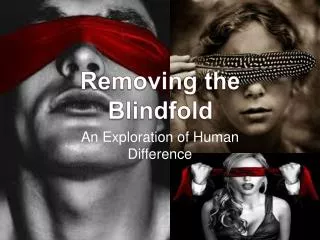 Removing the Blindfold