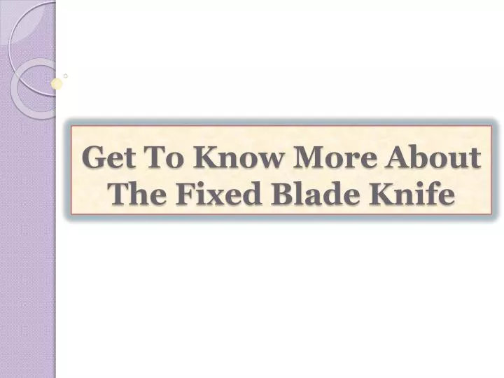 get to know more about the fixed blade knife