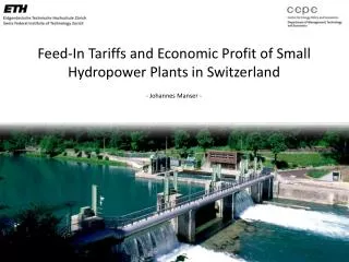 Feed-In Tariffs and Economic Profit of Small Hydropower Plants in Switzerland - Johannes Manser -